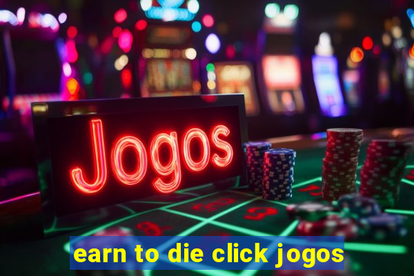 earn to die click jogos